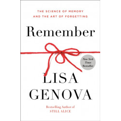 Remember: The Science of Memory and the Art of Forgetting