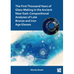 The First Thousand Years of Glass-Making in the Ancient Near East: Compositional Analyses of Late Bronze and Iron Age Glasses
