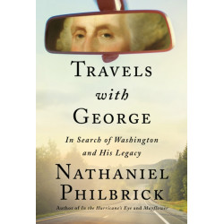 Travels with George: In Search of Washington and His Legacy