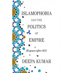 Islamophobia and the Politics of Empire: 20 years after 9/11