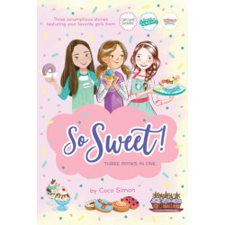 So Sweet! Three Books in One: Katie and the Cupcake Cure- Sunday Sundaes- Hole in the Middle