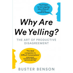 Why Are We Yelling?: The Art of Productive Disagreement