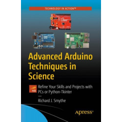 Advanced Arduino Techniques in Science: Refine Your Skills and Projects with PCs or Python-Tkinter