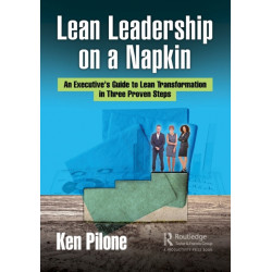 Lean Leadership on a Napkin: An Executive's Guide to Lean Transformation in Three Proven Steps