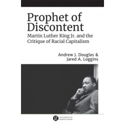 Prophet of Discontent: Martin Luther King Jr. and the Critique of Racial Capitalism