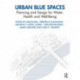 Urban Blue Spaces: Planning and Design for Water, Health and Well-Being