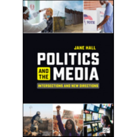 Politics and the Media: Intersections and New Directions