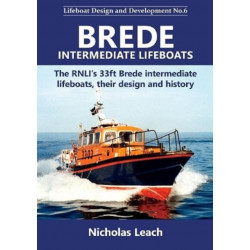 Brede Intermediate Lifeboats: The RNLI’s 33ft Brede intermediate lifeboats, their design and history