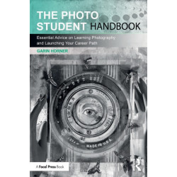 The Photo Student Handbook: Essential Advice on Learning Photography and Launching Your Career Path