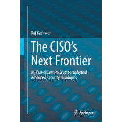 The CISO’s Next Frontier: AI, Post-Quantum Cryptography and Advanced Security Paradigms