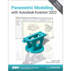Parametric Modeling with Autodesk Inventor 2022