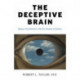 Deceptive Brain, The: Blame, Punishment, and the Illusion of Choice