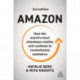 Amazon: How the World’s Most Relentless Retailer will Continue to Revolutionize Commerce