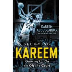 Becoming Kareem: Growing Up On and Off the Court
