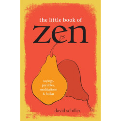 The Little Book of Zen: Sayings, Parables, Meditations & Haiku