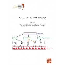 Big Data and Archaeology: Proceedings of the XVIII UISPP World Congress (4-9 June 2018, Paris, France) Volume 15, Session III-1