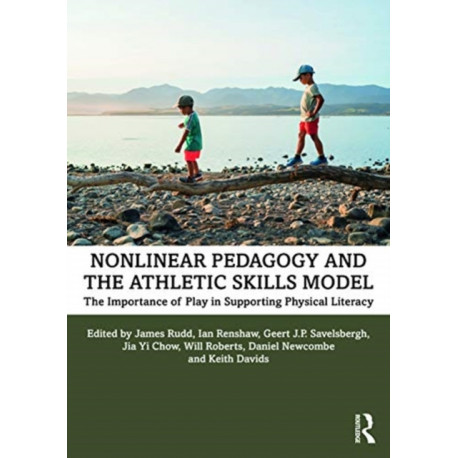 Nonlinear Pedagogy and the Athletic Skills Model: The Importance of Play in Supporting Physical Literacy