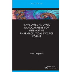 Invasomes as Drug Nanocarriers for Innovative Pharmaceutical Dosage Forms