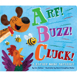 Arf! Buzz! Cluck!: A Rather Noisy Alphabet
