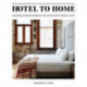 Hotel to Home: Industrial Interiors from the World's Most Original Hotels