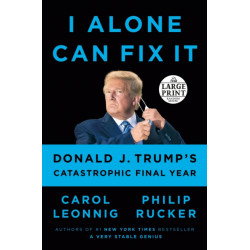 I Alone Can Fix It: Donald J. Trump's Catastrophic Final Year