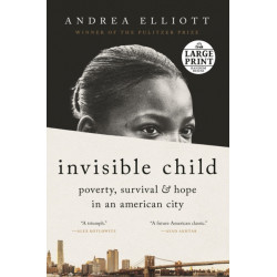 Invisible Child: Poverty, Survival & Hope in an American City