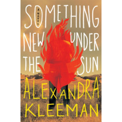Something New Under the Sun: A Novel