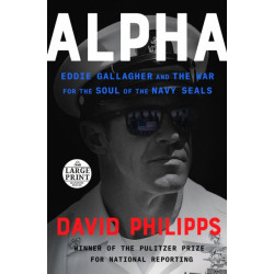 Alpha: Eddie Gallagher and the War for the Soul of the Navy SEALs
