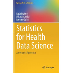 Statistics for Health Data Science: An Organic Approach