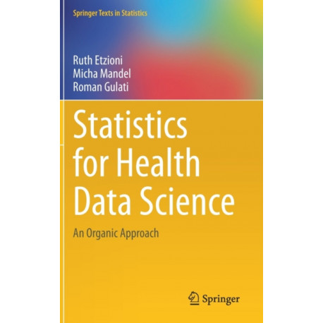 Statistics for Health Data Science: An Organic Approach