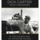 Dick Carter: Yacht Designer: In the Golden Age of Offshore Racing