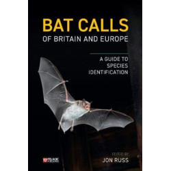 Bat Calls of Britain and Europe: A Guide to Species Identification