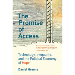 The Promise of Access: Technology, Inequality, and the Political Economy of Hope