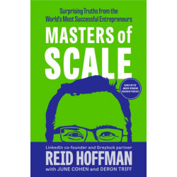 Masters of Scale: Surprising Truths from the World's Most Successful Entrepreneurs