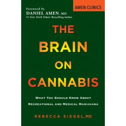 The Brain on Cannabis: What You Should Know about Recreational and Medical Marijuana