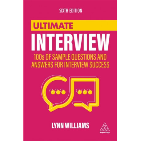 Ultimate Interview: 100s of Sample Questions and Answers for Interview Success