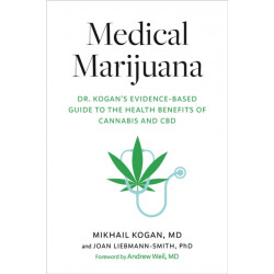 Medical Marijuana: Dr. Kogan's Evidence-Based Guide to the Health Benefits of Cannabis and CBD