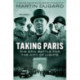 Taking Paris: The Epic Battle for the City of Lights
