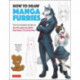 How to Draw Manga Furries: The Complete Guide to Anthropomorphic Fantasy Characters (750 illustrations)