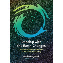 Dancing with the Earth Changes: A Guide through the Challenges of the Twenty-first Century