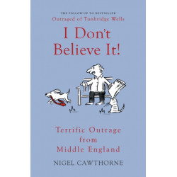 I Don't Believe It!: Terrific Outrage from Middle England