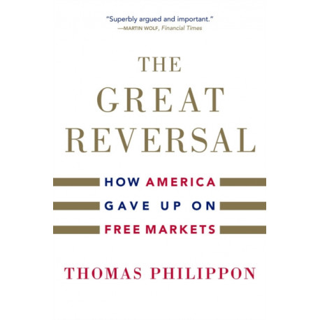 The Great Reversal: How America Gave Up on Free Markets