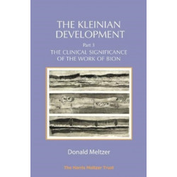 The Kleinian Development Part 3: Bion: The Clinical Significance of the Work of Bion
