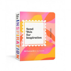 Send This for Inspiration: 50 Postcards for Any Occasion