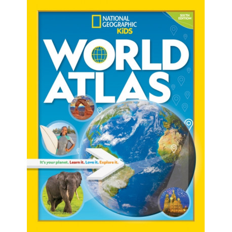 World Atlas: It's Your Planet. Learn it. Love it. Explore it.