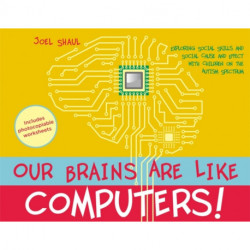 Our Brains Are Like Computers!: Exploring Social Skills and Social Cause and Effect with Children on the Autism Spectrum