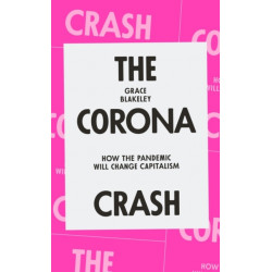 The Corona Crash: How the Pandemic Will Change Capitalism