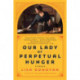 Our Lady of Perpetual Hunger: A Memoir