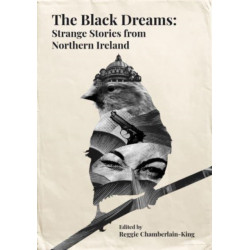 The Black Dreams: Strange Stories from Northern Ireland
