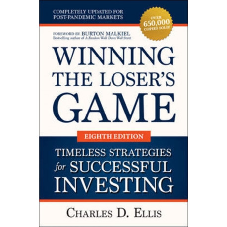Winning the Loser's Game: Timeless Strategies for Successful Investing, Eighth Edition